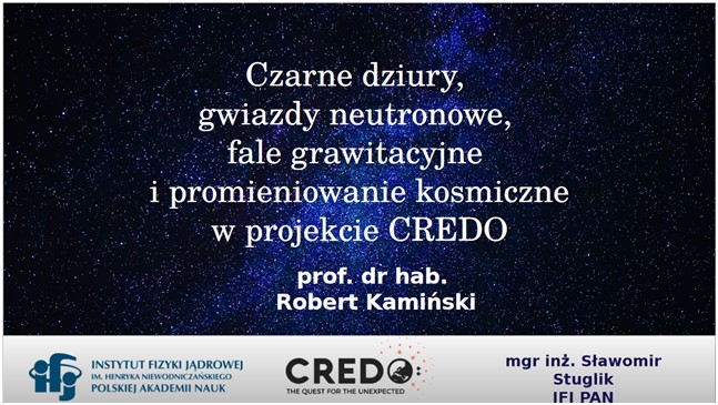 Slajd prezentacji z tytułem wykładu: "Czarne dziury, gwiazdy neutronowe, fale grawitacyjne i promieniowanie kosmiczne w projekcie CREDO".